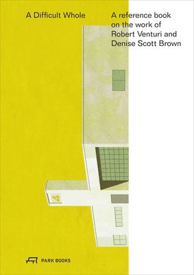 A Difficult Whole - A Reference Book on the Work of Robert Venturi and Denise Scott Brown (häftad)