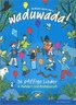 Waduwada 36 pfiffige Lieder in Mundart und Hochdeutsch