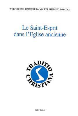 Le Saint-Esprit Dans l'Eglise Ancienne (hftad)