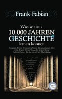 Was wir aus 10.000 Jahren Geschichte lernen k�nnen (inbunden)