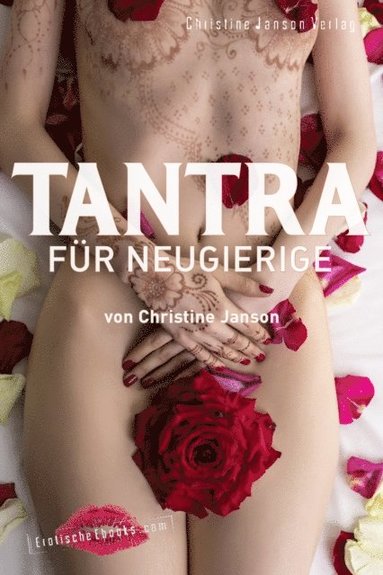 Tantra für Neugierige: Sinnliche Massagen, Slow Sex und Rituale zu zweit (e-bok)