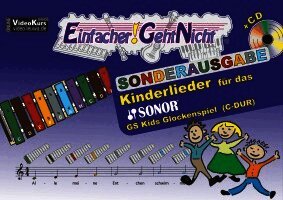 Einfacher!-Geht-Nicht: Kinderlieder f�r das SONOR GS Kinder Glockenspiel (C-DUR) mit CD