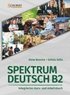 Spektrum Deutsch B2: Integriertes Kurs- und Arbeitsbuch fr Deutsch als Fremdsprache