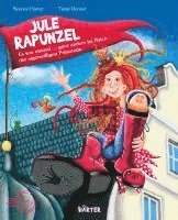 Jule Rapunzel - Es war einmal ... ganz anders im Reich der eigenwilligen Prinzessin. (inbunden)