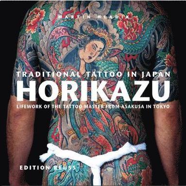 Traditional Tattoo in Japan -- HORIKAZU (inbunden)