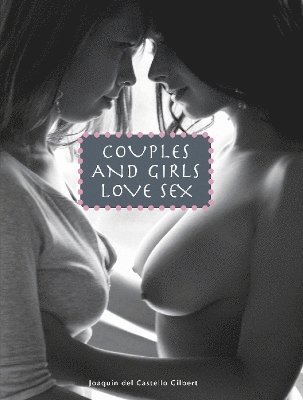 Couples and Girls Love Sex (inbunden)