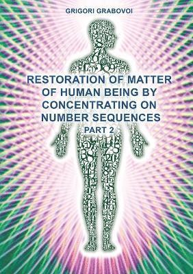 Restoration of Matter of Human Being by Concentrating on Number Sequences (Part 2) (häftad)