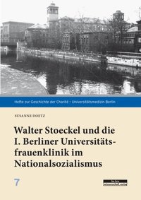 Walter Stoeckel und die I. Berliner Universitÿtsfrauenklinik im Nationalsozialismus (e-bok)