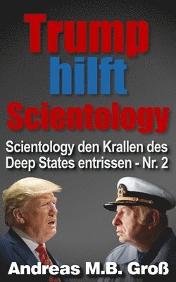 Trump hilft Scientology - Scientology den Krallen des Deep States entrissen (inbunden)