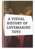 A Visual History Of Lovemaking Toys