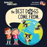 The Best Dogs Come From... (Dual Language English-Deutsch) (häftad)