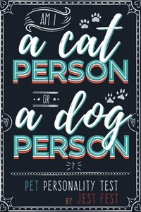 Am I a Cat Person or a Dog Person? Pet Personality Test (häftad)