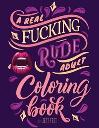 A Real Fucking Rude Adult Coloring Book (häftad)