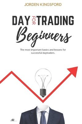 Daytrading for beginners: The most important basics and lessons for successful daytraders. (inbunden)