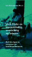 "Ich finde es unanst�ndig, vorsichtig zu leben" (inbunden)