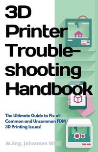 3D Printer Troubleshooting Handbook (häftad)