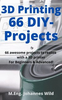 3D Printing ; 66 DIY-Projects (e-bok)