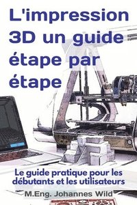 L'impression 3D un guide etape par etape (häftad)