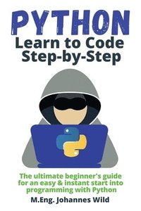 Python Learn to Code Step by Step (häftad)