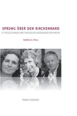 Sprung ber den Kirchenrand: 21 Theologinnen und Theologen ausserhalb der Kirche (inbunden)
