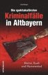 Die spektakul�rsten Kriminalf�lle in Altbayern