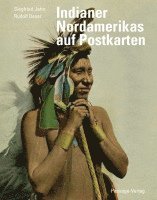 Indianer Nordamerikas auf historischen Postkarten (inbunden)