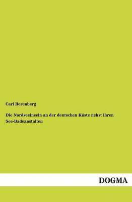 Nordseeinseln an der deutschen Küste nebst ihren See-Badeanstalten