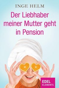 Der Liebhaber meiner Mutter geht in Pension (e-bok)