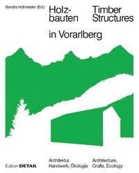 Holzbauten in Vorarlberg / Timber Structures in Vorarlberg (inbunden)