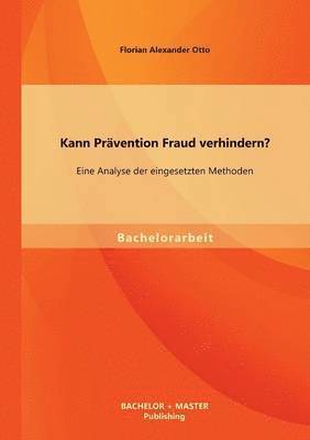 Kann Prvention Fraud verhindern? Eine Analyse der eingesetzten Methoden (hftad)