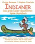 Indianer - Das große Lieder-Geschichten-Spiele-Bastelbuch: Singen, reiten, kochen, erzählen, tanzen, feiern, trommeln und kreativ sein mit vielen toll