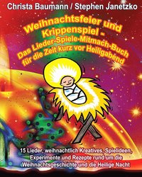 Weihnachtsfeier und Krippenspiel - Das Lieder-Spiele-Mitmach-Buch fur die Zeit kurz vor Heiligabend (hftad)