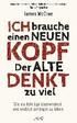Ich brauche einen neuen Kopf. Der alte denkt zu viel