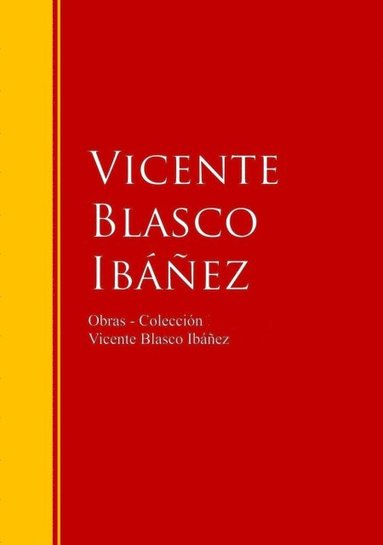 Obras - Colección de Vicente Blasco Ibáñez (e-bok)