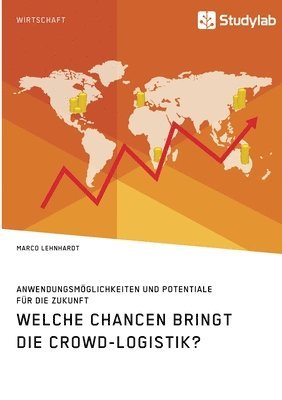 Welche Chancen bringt die Crowd-Logistik? Anwendungsm�glichkeiten und Potentiale f�r die Zukunft (h�ftad)
