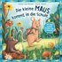 Die kleine Maus kommt in die Schule - mit f�nf echten Briefen zum Schulstart