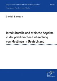 Interkulturelle und ethische Aspekte in der prÿklinischen Behandlung von Muslimen in Deutschland (e-bok)