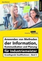 Anwenden von Methoden der Information, Kommunikation und Planung für Industriemeister Übungsbuch (häftad)