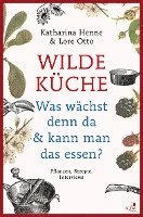 Wilde Kche - Pflanzen, Rezepte, Interviews (inbunden)