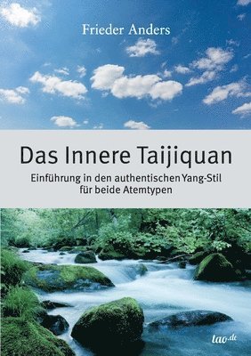 Das Innere Taijiquan: Einf�hrung in den authentischen Yang-Stil f�r beide Atemtypen (h�ftad)