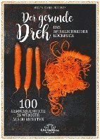 Der gesunde Dreh - Das Spiralschneider-Kochbuch (inbunden)