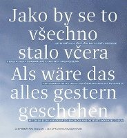 Als wäre das alles gestern geschehen / Jako by se to vSechno stalo vcera (häftad)