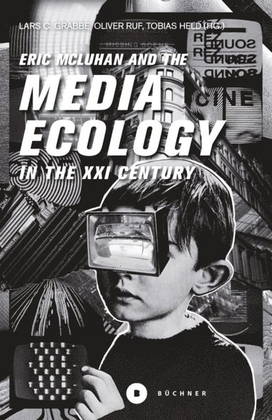 Eric McLuhan and the Media Ecology in the XXI Century (inbunden)
