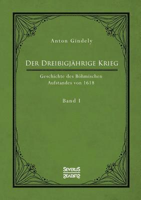 Drei�igj�hrige Krieg. Geschichte des B�hmischen Aufstandes von 1618. Band 1 (h�ftad)