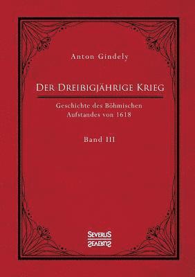 Drei�igj�hrige Krieg. Geschichte des B�hmischen Aufstandes von 1618. Band 3 (h�ftad)