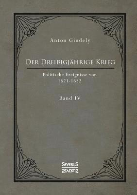 Drei�igj�hrige Krieg. Politische Ereignisse von 1622-1632. Band 4 (inbunden)