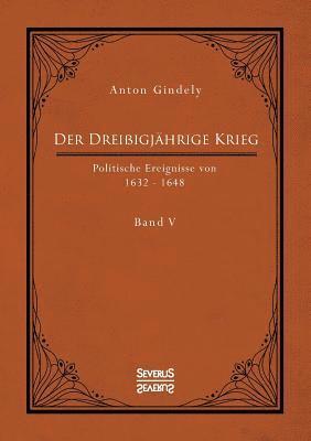 Drei�igj�hrige Krieg. Politische Ereignisse von 1632-1648. Band 5 (h�ftad)