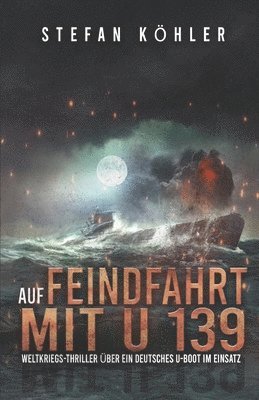 Auf Feindfahrt mit U 139 (h�ftad)