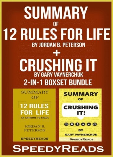 Summary of 12 Rules for Life: An Antidote to Chaos by Jordan B. Peterson + Summary of Crushing It by Gary Vaynerchuk 2-in-1 Boxset Bundle (e-bok)