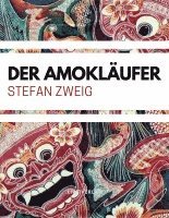 Stefan Zweig: Der Amokläufer (inbunden)